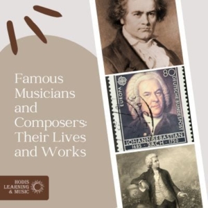Famous Musicians and Composers: Their Lives and Works